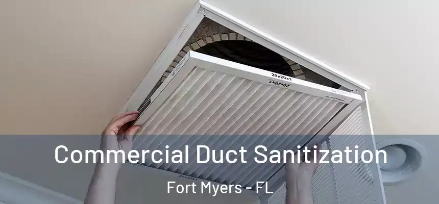 Commercial Duct Sanitization Fort Myers - FL