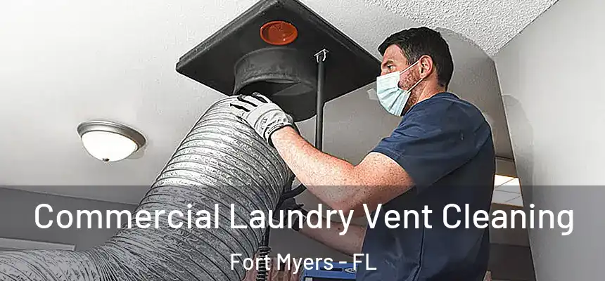 Commercial Laundry Vent Cleaning Fort Myers - FL