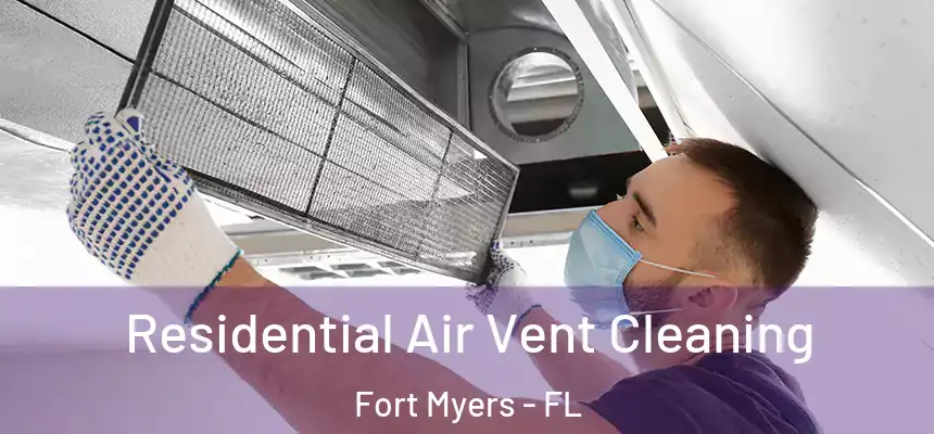 Residential Air Vent Cleaning Fort Myers - FL